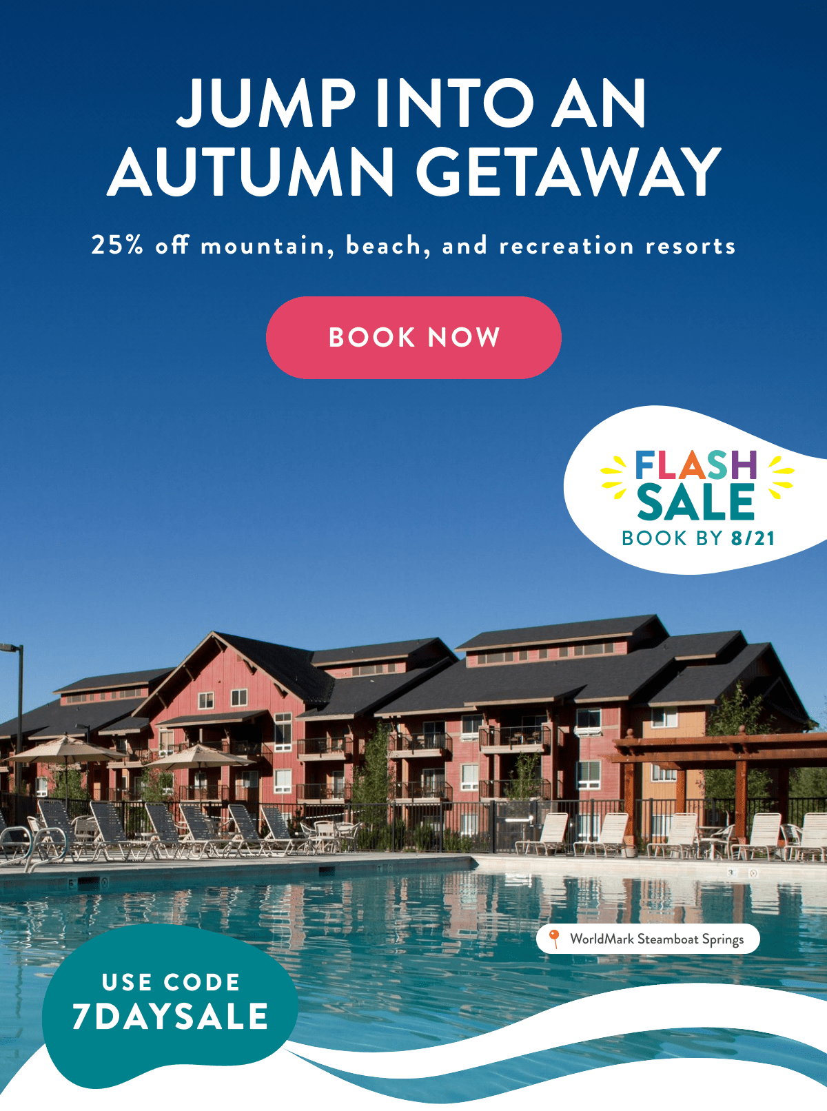 JUMP INTO AN AUTUMN GETAWAY | 25% off mountain, beach, and recreation resorts | BOOK NOW