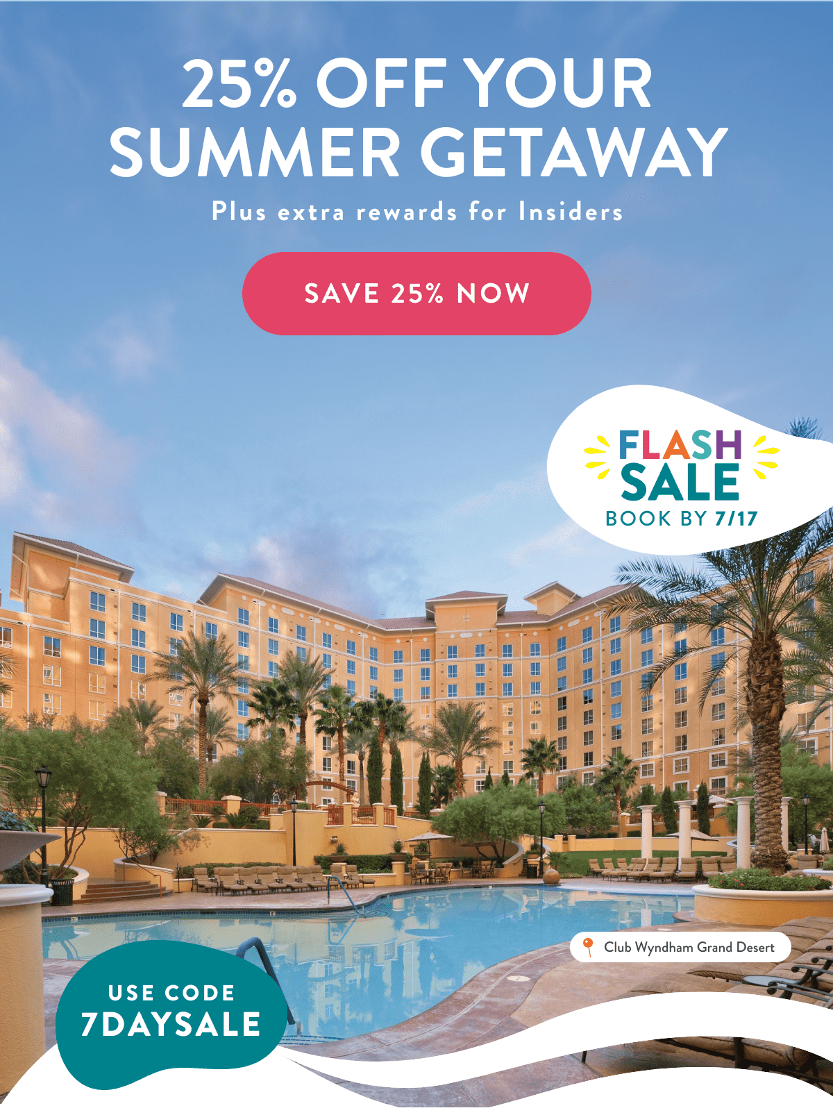25% OFF YOUR SUMMER GETAWAY | Plus extra rewards for Insiders | SAVE 25% NOW