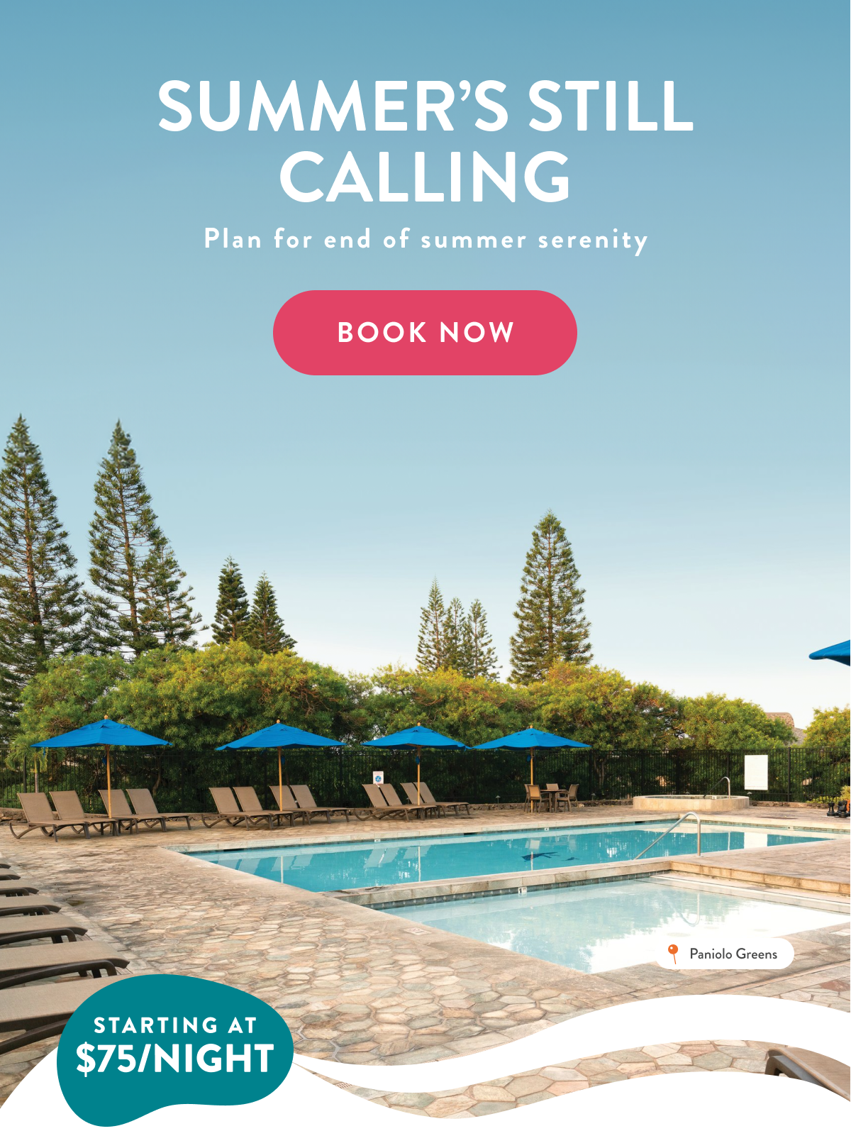 SUMMER’S STILL CALLING | Plan for end of summer serenity | BOOK NOW